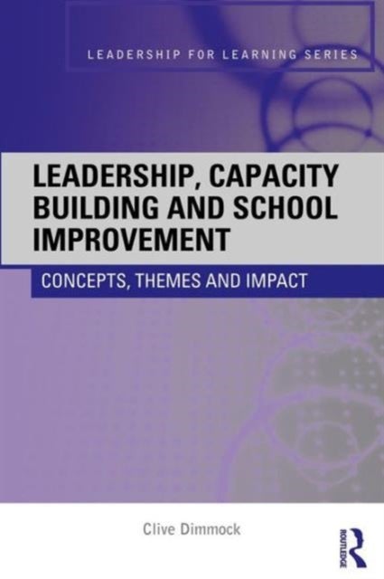 Leadership, Capacity Building and School Improvement - Concepts, Themes and Impact