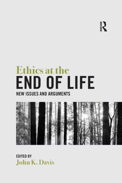 Ethics at the End of Life - New Issues and Arguments