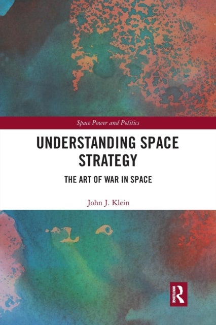 Understanding Space Strategy - The Art of War in Space