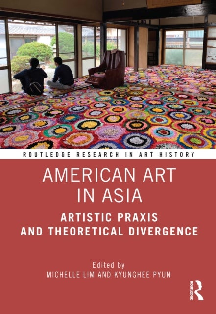 American Art in Asia - Artistic Praxis and Theoretical Divergence
