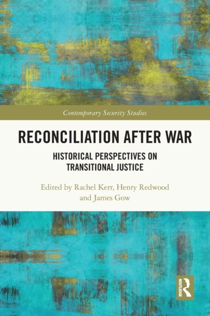Reconciliation after War - Historical Perspectives on Transitional Justice