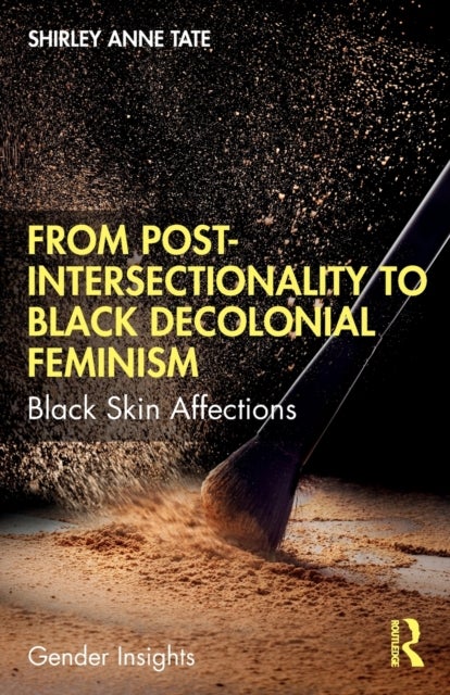 From Post-Intersectionality to Black Decolonial Feminism - Black Skin Affections