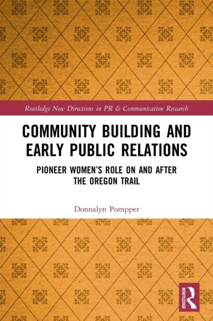 Community Building and Early Public Relations - Pioneer Women’s Role on and after the Oregon Trail