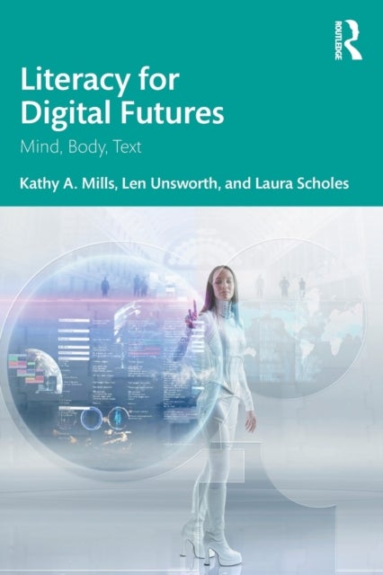Literacy for Digital Futures - Mind, Body, Text