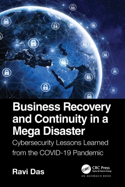 Business Recovery and Continuity in a Mega Disaster - Cybersecurity Lessons Learned from the COVID-19 Pandemic
