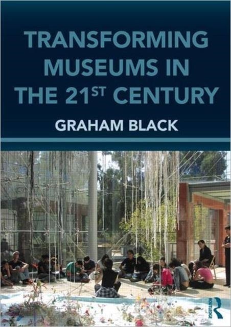 Transforming Museums in the Twenty-first Century