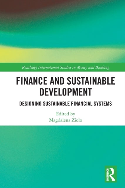 Finance and Sustainable Development - Designing Sustainable Financial Systems