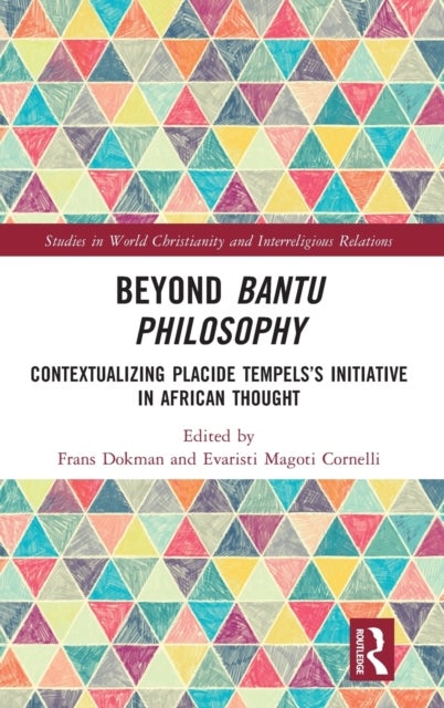 Beyond Bantu Philosophy - Contextualizing Placide Tempels’s Initiative in African Thought
