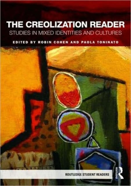 The Creolization Reader - Studies in Mixed Identities and Cultures