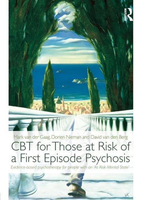 CBT for Those at Risk of a First Episode Psychosis - Evidence-based psychotherapy for people with an 'At Risk Mental State'