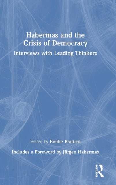 Habermas and the Crisis of Democracy - Interviews With Leading Thinkers