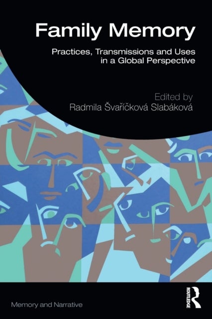 Family Memory - Practices, Transmissions and Uses in a Global Perspective