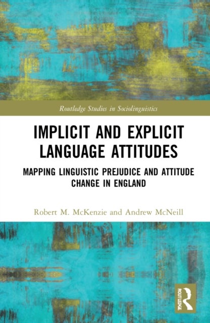 Implicit and Explicit Language Attitudes - Mapping Linguistic Prejudice and Attitude Change in England