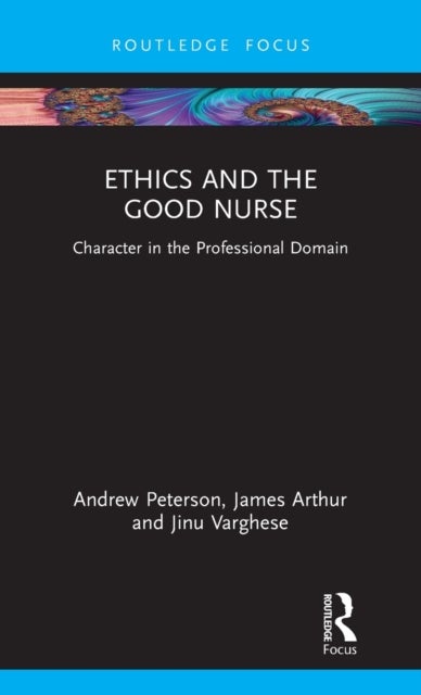 Ethics and the Good Nurse - Character in the Professional Domain