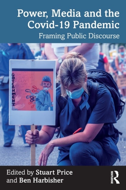 Power, Media, and the Covid-19 Pandemic - Framing Public Discourse