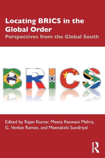 Locating Brics in the Global Order - Perspectives from the Global South