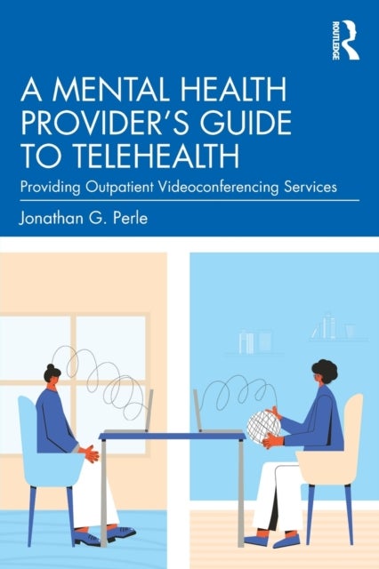 A Mental Health Provider''s Guide to Telehealth