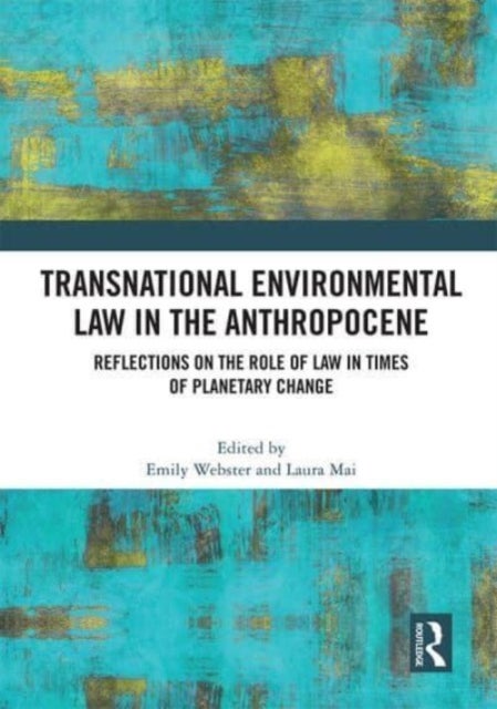 Transnational Environmental Law in the Anthropocene - Reflections on the Role of Law in Times of Planetary Change