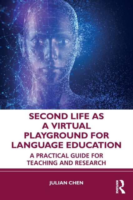 Second Life as a Virtual Playground for Language Education - A Practical Guide for Teaching and Research
