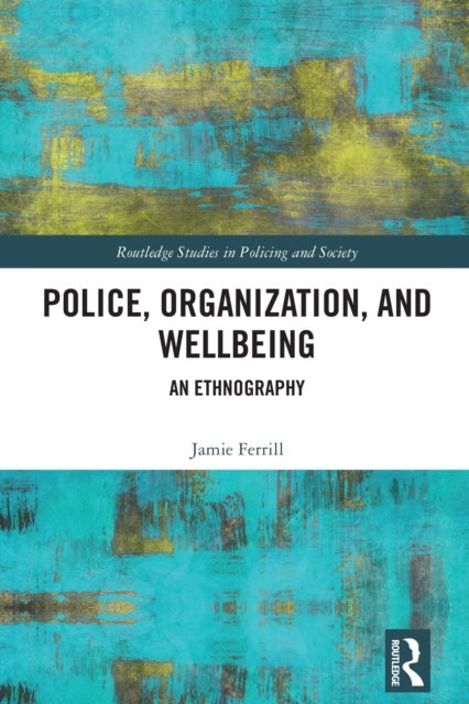 Police, Organization, and Wellbeing - An Ethnography