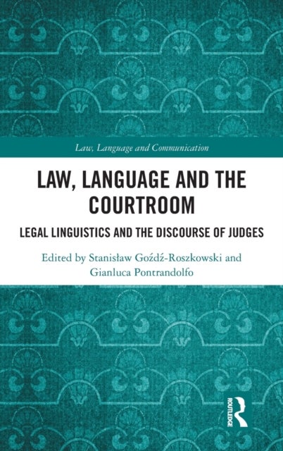 Law, Language and the Courtroom - Legal Linguistics and the Discourse of Judges