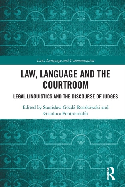 Law, Language and the Courtroom - Legal Linguistics and the Discourse of Judges