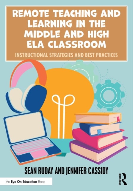 Remote Teaching and Learning in the Middle and High Ela Classroom - Instructional Strategies and Best Practices