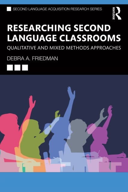 Researching Second Language Classrooms - Qualitative and Mixed Methods Approaches
