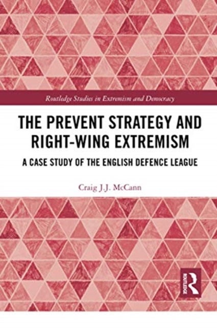 The Prevent Strategy and Right-wing Extremism - A Case Study of the English Defence League