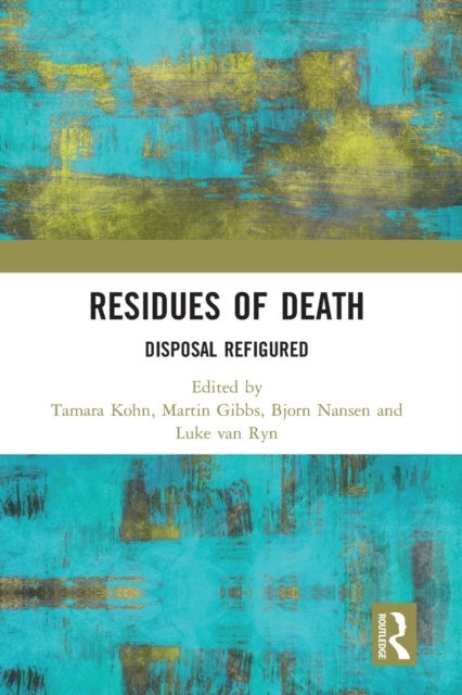 Residues of Death - Disposal Refigured