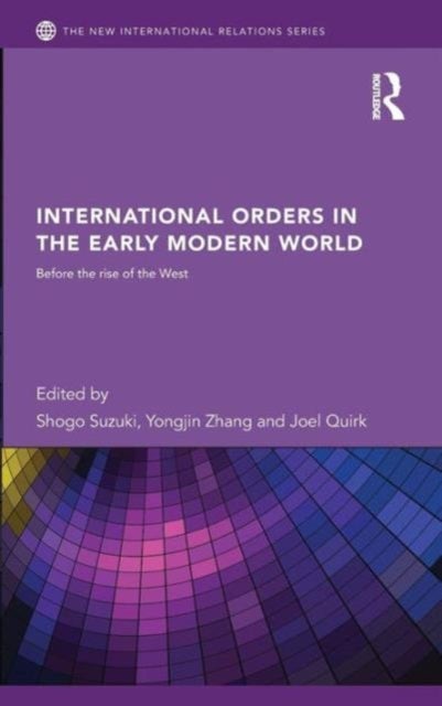 International Orders in the Early Modern World - Before the Rise of the West
