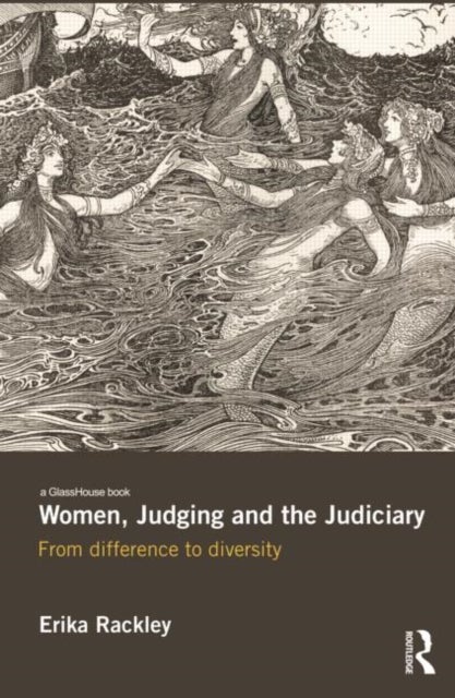 Women, Judging and the Judiciary - From Difference to Diversity