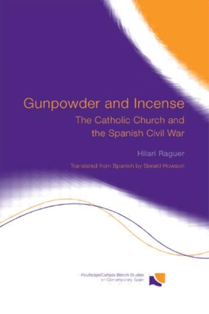 Gunpowder and Incense - The Catholic Church and the Spanish Civil War
