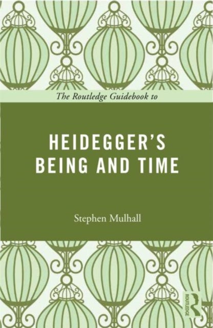 The Routledge Guidebook to Heidegger''s Being and Time