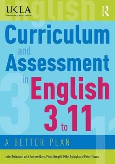 Curriculum and Assessment in English 3 to 11 - A Better Plan