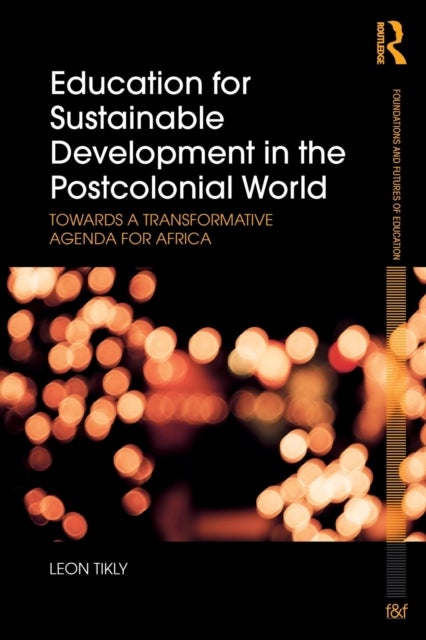 Education for Sustainable Development in the Postcolonial World - Towards a Transformative Agenda for Africa