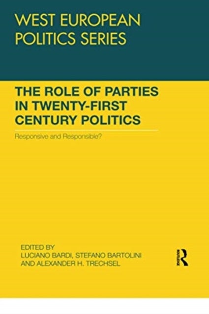 The Role of Parties in Twenty-first Century Politics - Responsive and Responsible?