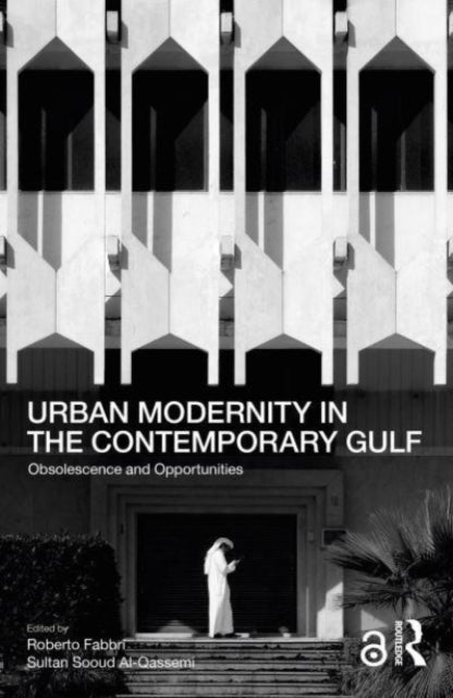Urban Modernity in the Contemporary Gulf - Obsolescence and Opportunities