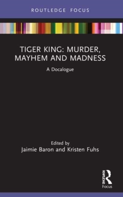 Tiger King - Murder, Mayhem and Madness