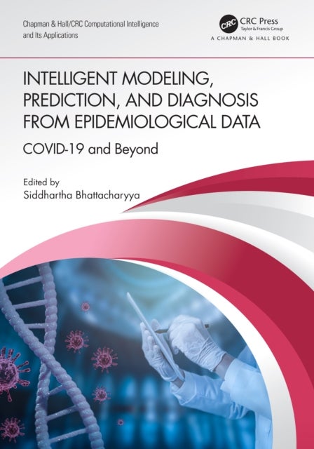 Intelligent Modeling, Prediction, and Diagnosis from Epidemiological Data - COVID-19 and Beyond