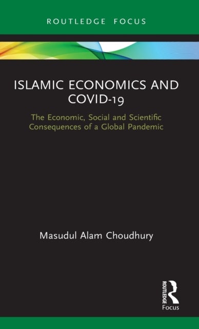 Islamic Economics and COVID-19 - The Economic, Social and Scientific Consequences of a Global Pandemic