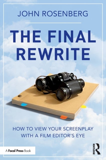 The Final Rewrite - How to View Your Screenplay with a Film Editor’s Eye
