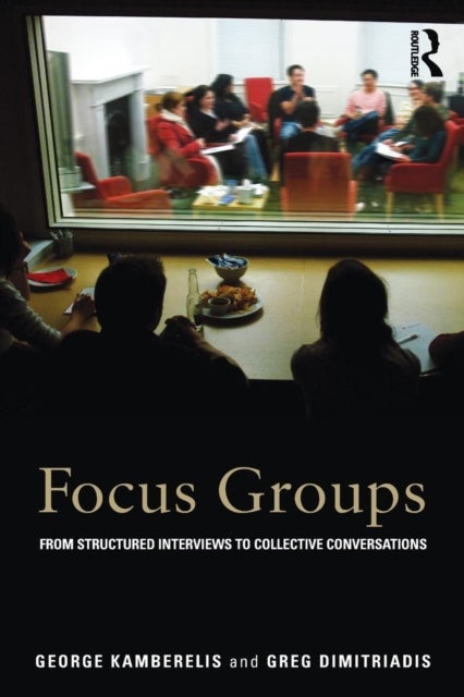 Focus Groups - From structured interviews to collective conversations