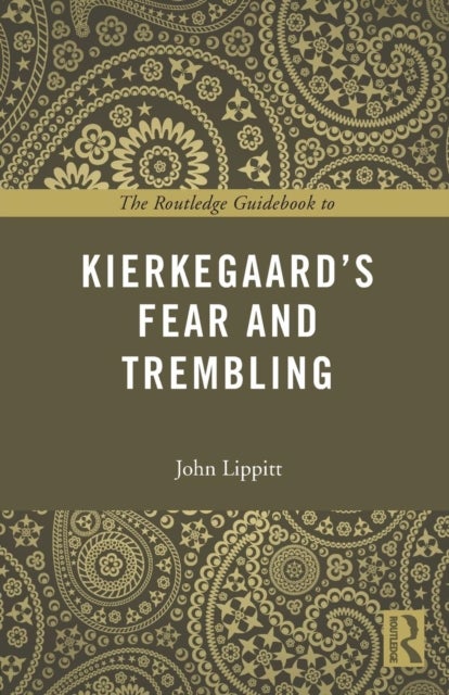 The Routledge Guidebook to Kierkegaard''s Fear and Trembling