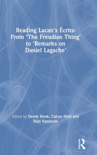 Reading Lacan's Ecrits: From ?The Freudian Thing? to 'Remarks on Daniel Lagache'