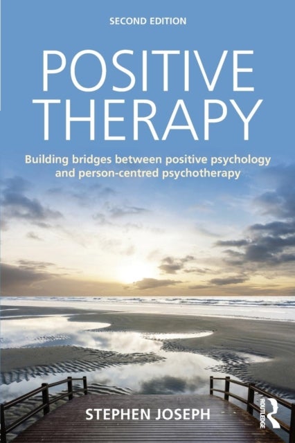 Positive Therapy - Building bridges between positive psychology and person-centred psychotherapy