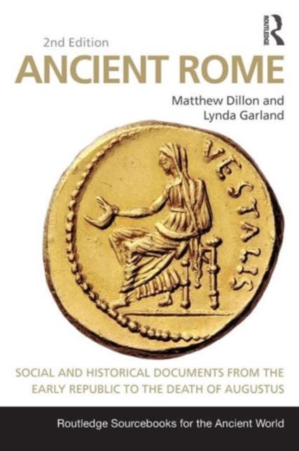 Ancient Rome - Social and Historical Documents from the Early Republic to the Death of Augustus