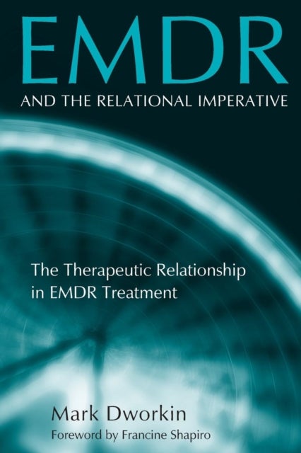 EMDR and the Relational Imperative - The Therapeutic Relationship in EMDR Treatment