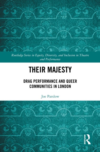 Their Majesty - Drag Performance and Queer Communities in London