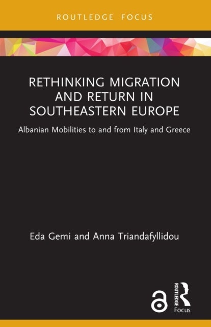 Rethinking Migration and Return in Southeastern Europe - Albanian Mobilities to and from Italy and Greece